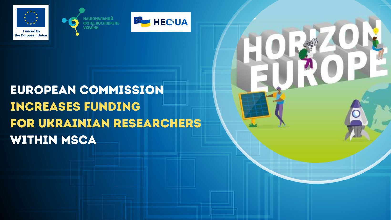 European Commission increases funding for Ukrainian researchers within MSCA