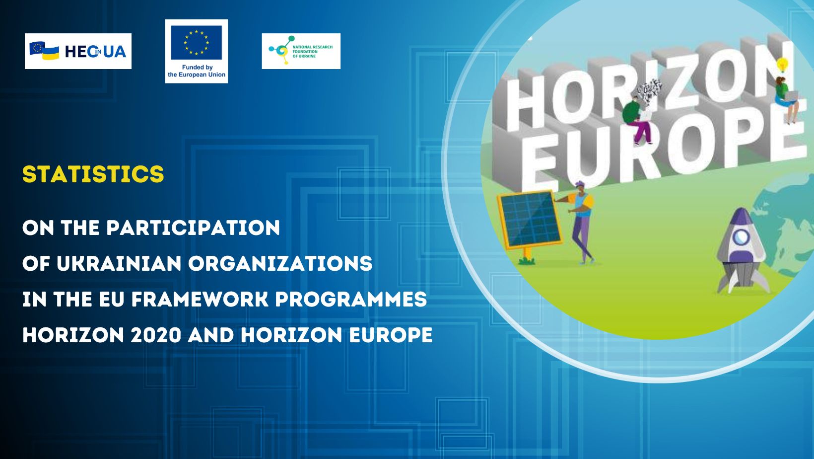 Statistics on the participation of Ukrainian organizations in the EU framework programmes Horizon 2020 and Horizon Europe