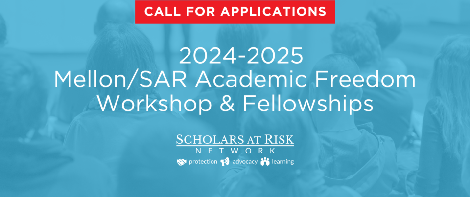 Scholars at Risk announces call for applications: 2024-25 Mellon/SAR Academic Freedom Workshop & Fellowships