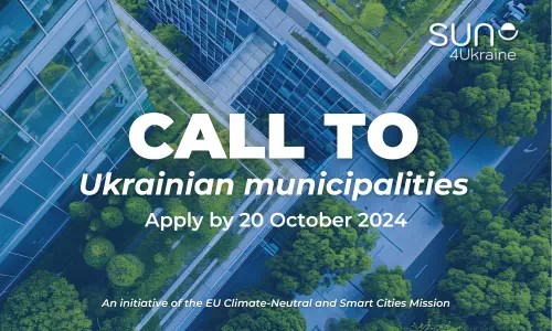 Call for Ukrainian municipalities to become associated to the EU Climate-Neutral and Smart Cities Mission by participating in SUN4Ukraine