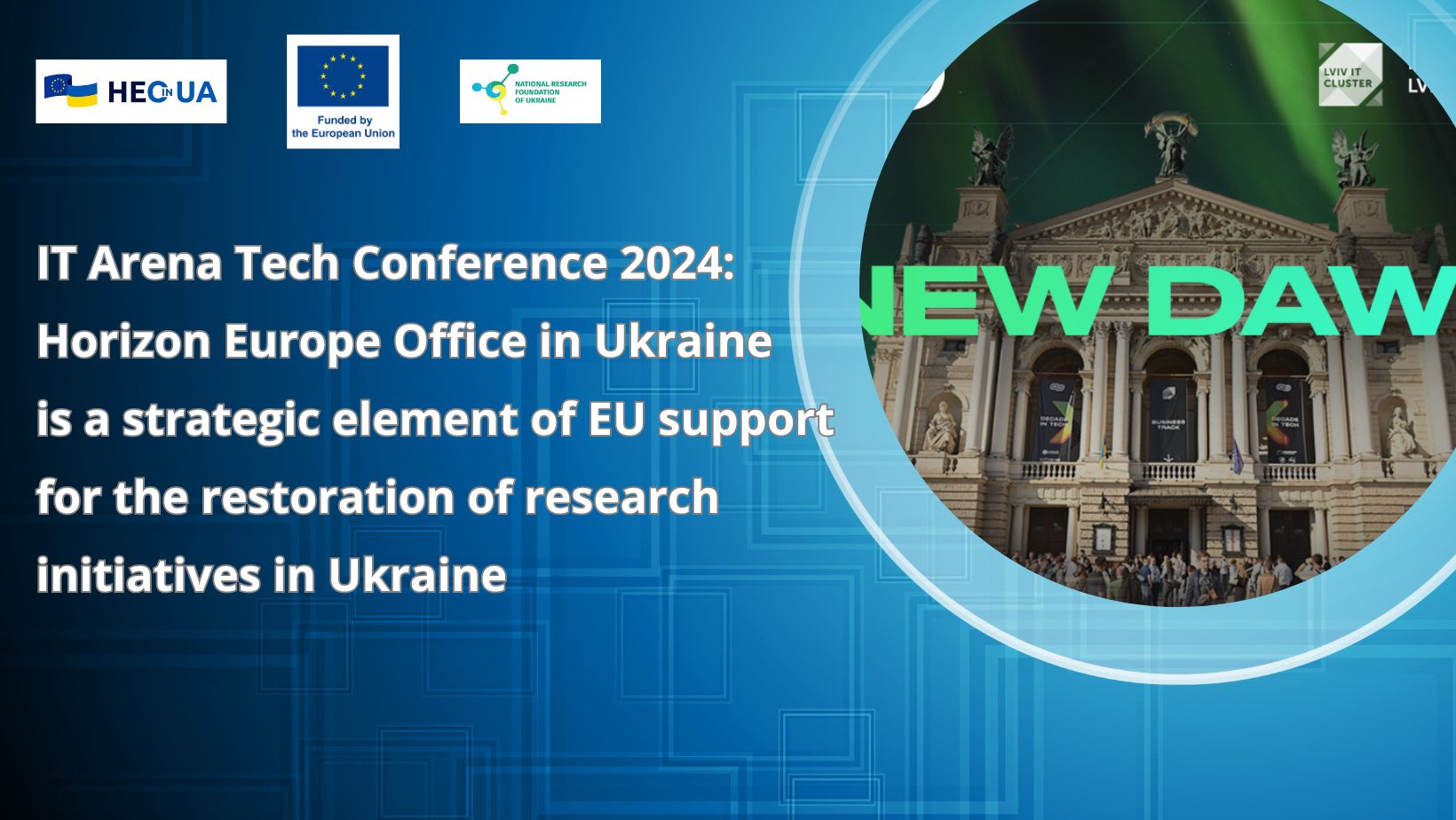 IT Arena Tech Conference 2024: Horizon Europe Office in Ukraine is a strategic element of EU support for the restoration of research initiatives in Ukraine