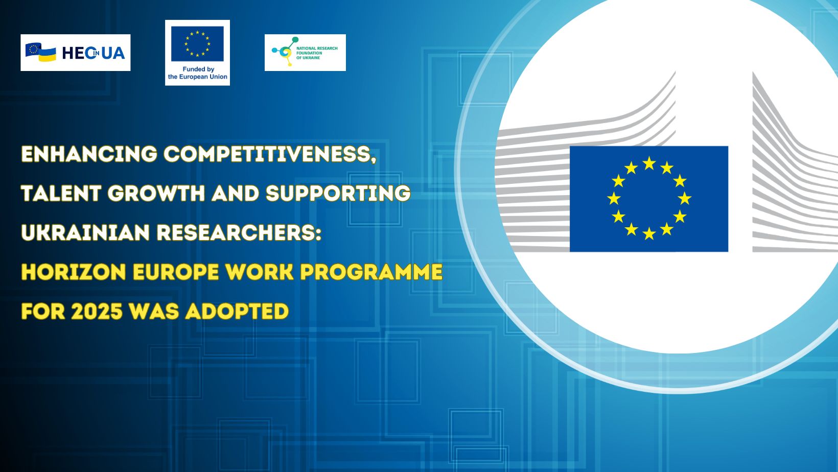 Enhancing competitiveness, talent growth and supporting Ukrainian researchers: Horizon Europe work programme for 2025 was adopted