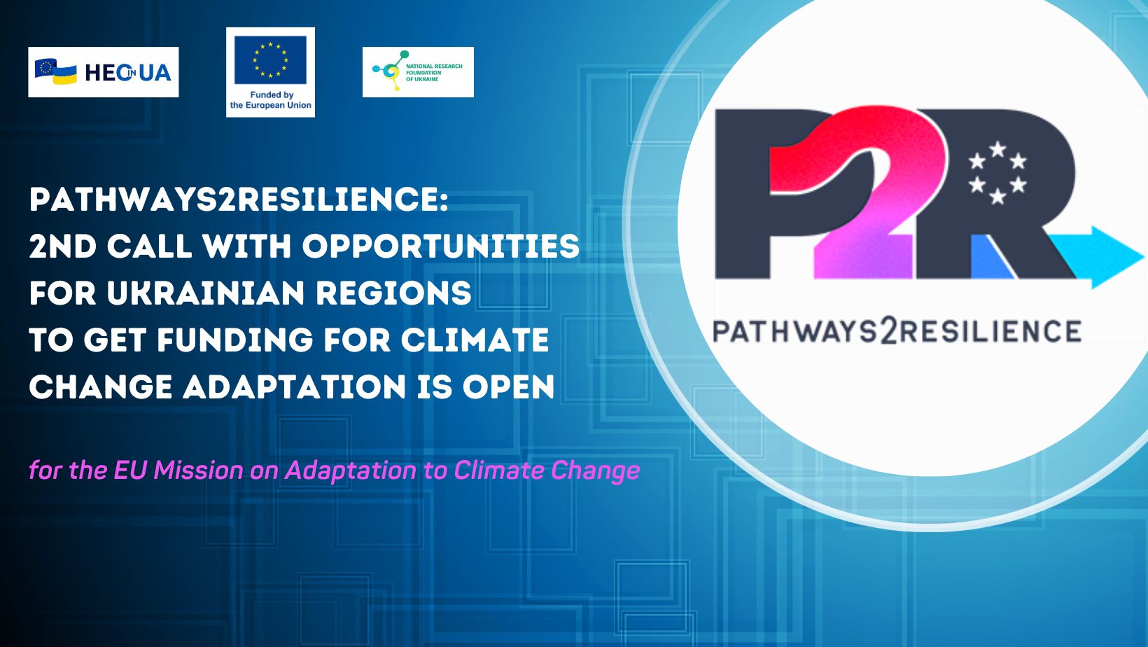 Pathways2Resilience: 2nd call with opportunities for Ukrainian regions to get funding for climate change adaptation is open