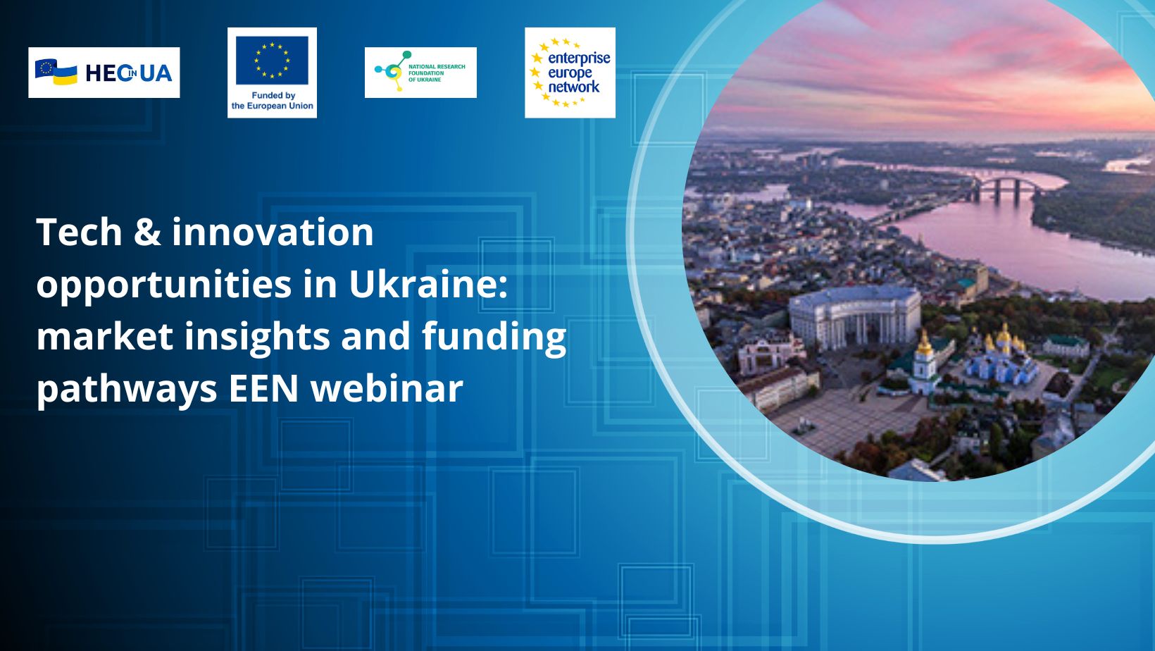 Tech & innovation opportunities in Ukraine: market insights and funding pathways EEN webinar