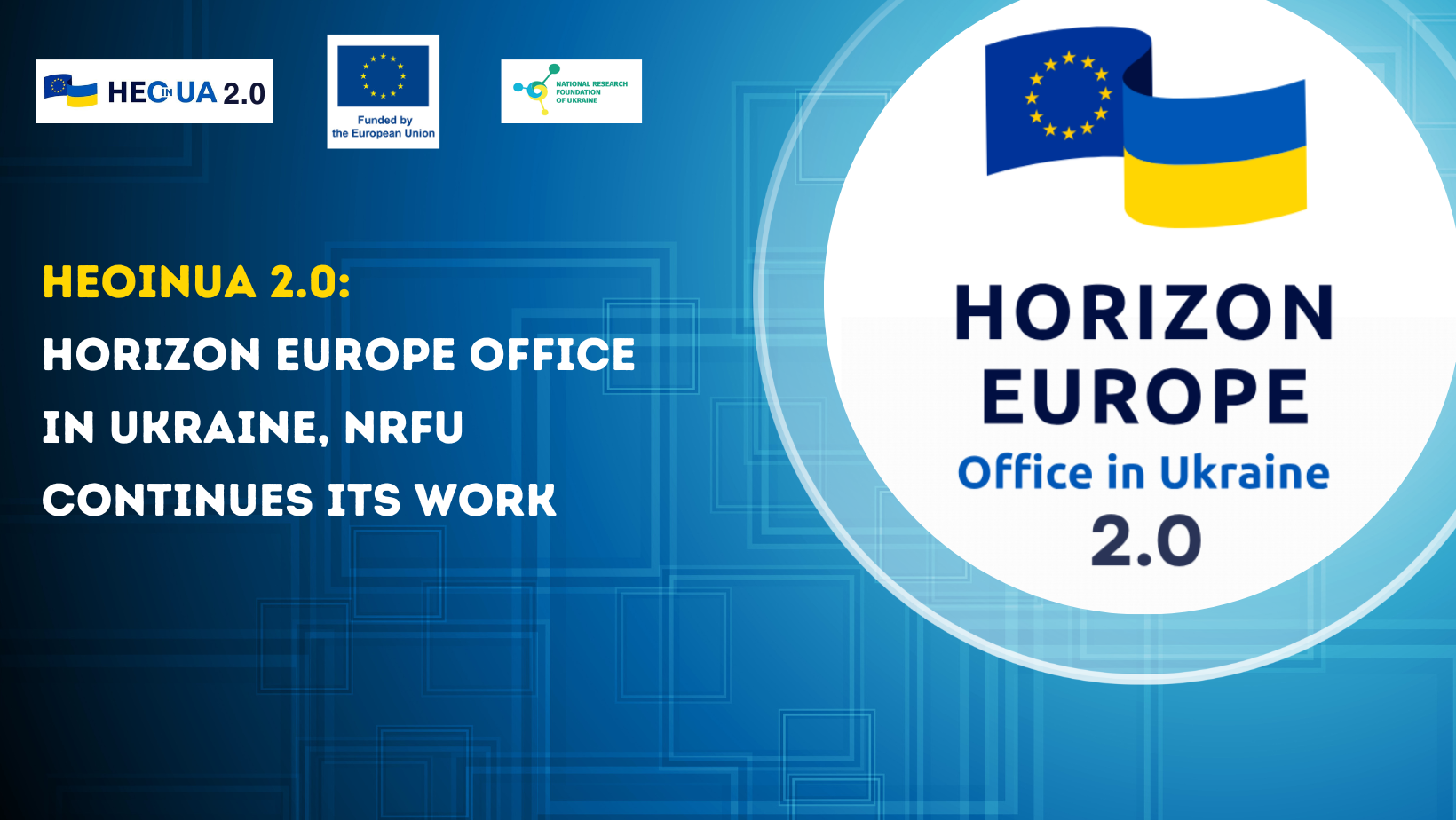 HEOinUA 2.0: Horizon Europe Office in Ukraine, NRFU continues its work